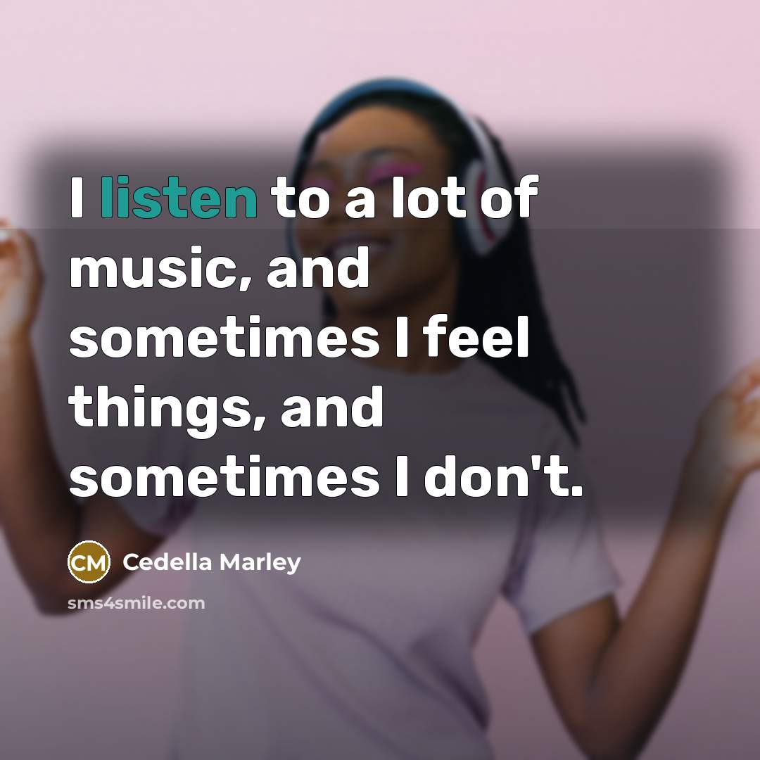 “I listen to a lot of music, and sometimes I…” quote by Cedella Marley