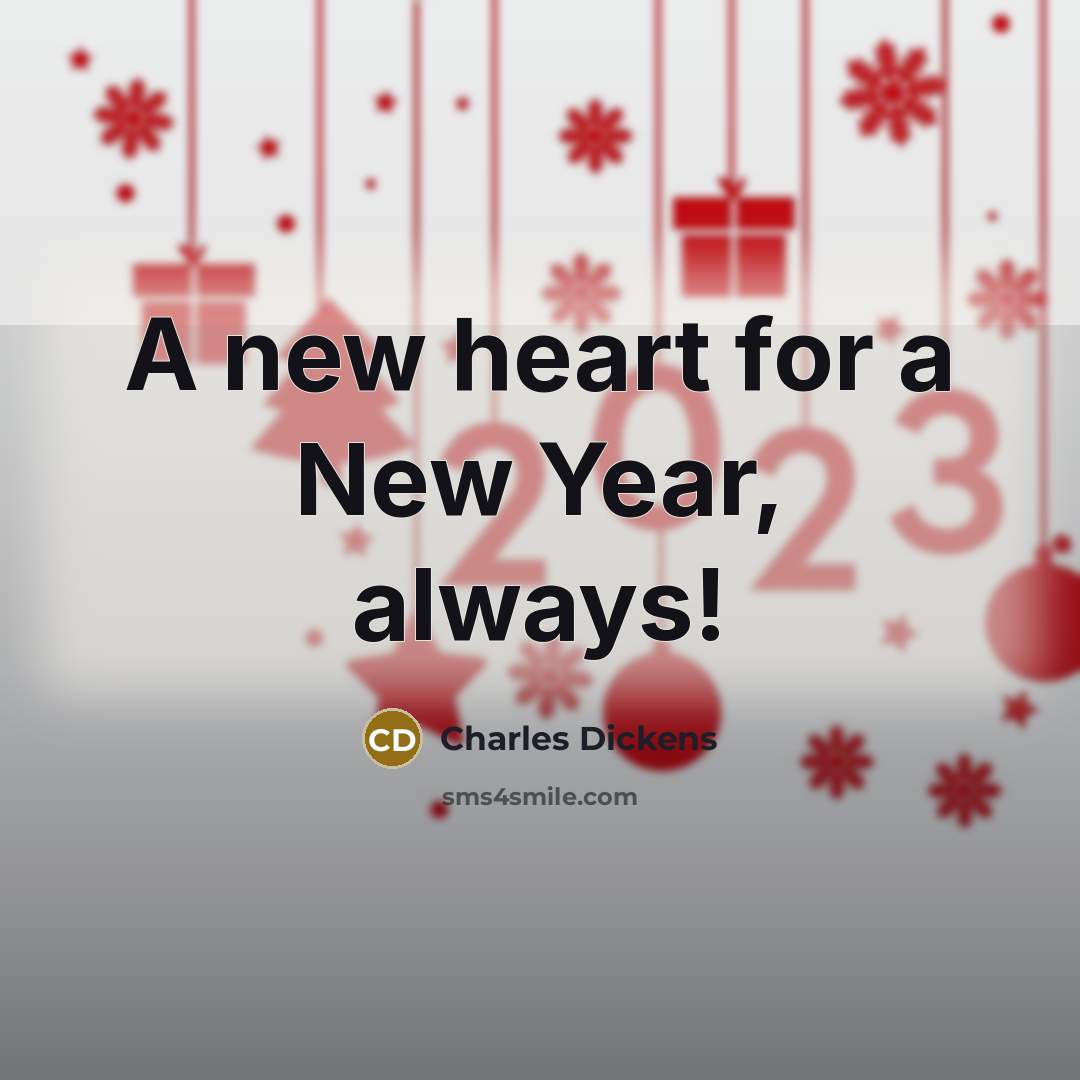 “A new heart for a New Year, always!…” quote by Charles Dickens