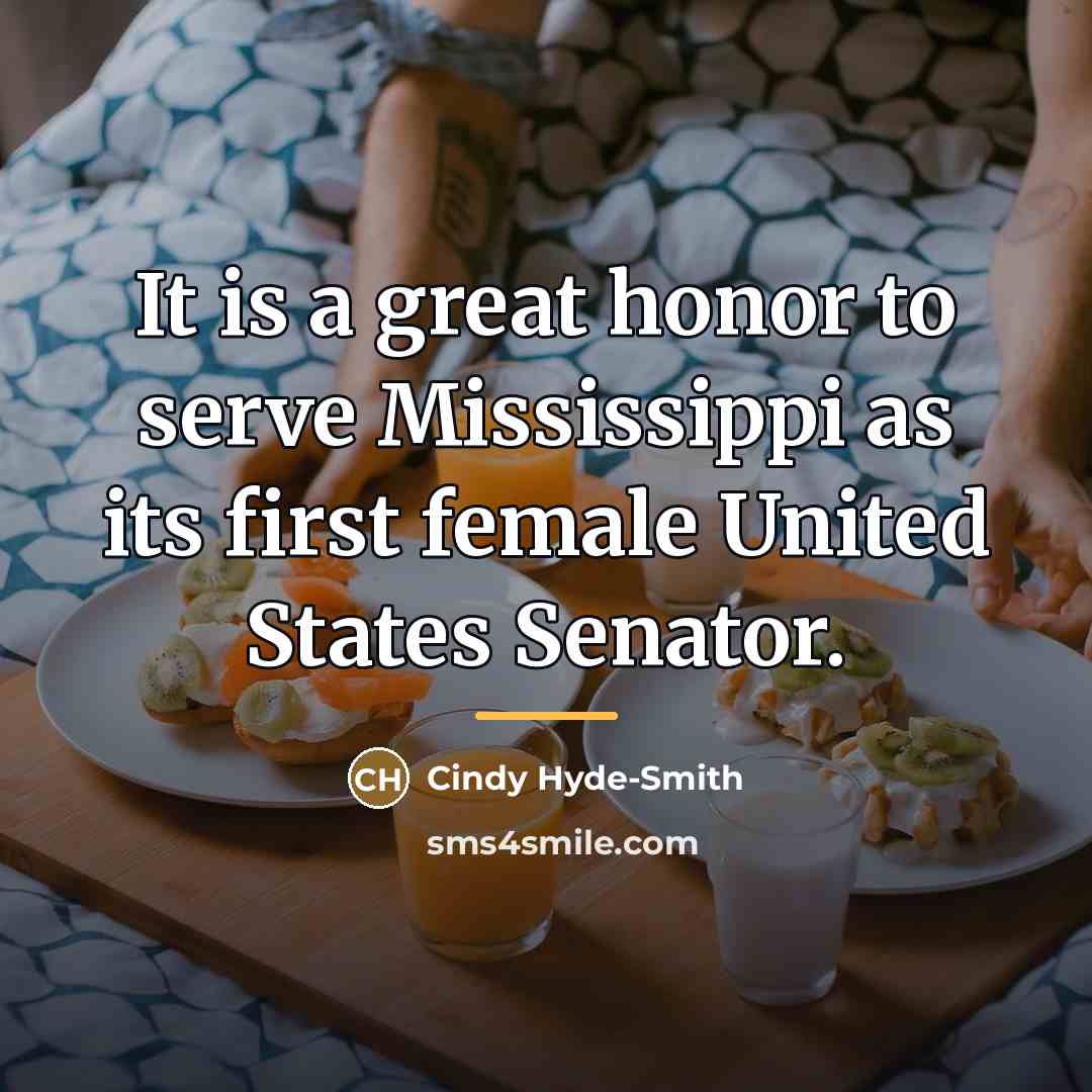 “It is a great honor to serve Mississippi as its…” quote by Cindy Hyde-Smith