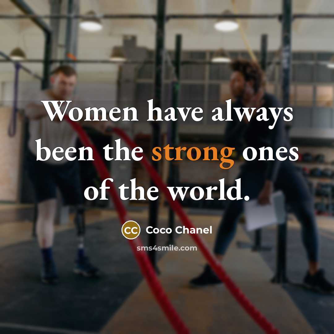 “Women have always been the strong ones of the world.…” quote by Coco Chanel