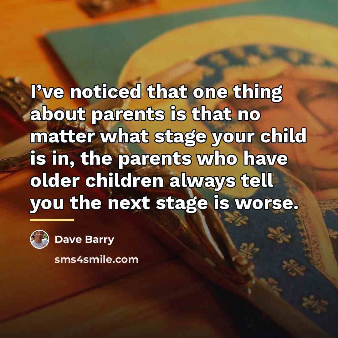 “I’ve noticed that one thing about parents is that no…” quote by Dave Barry