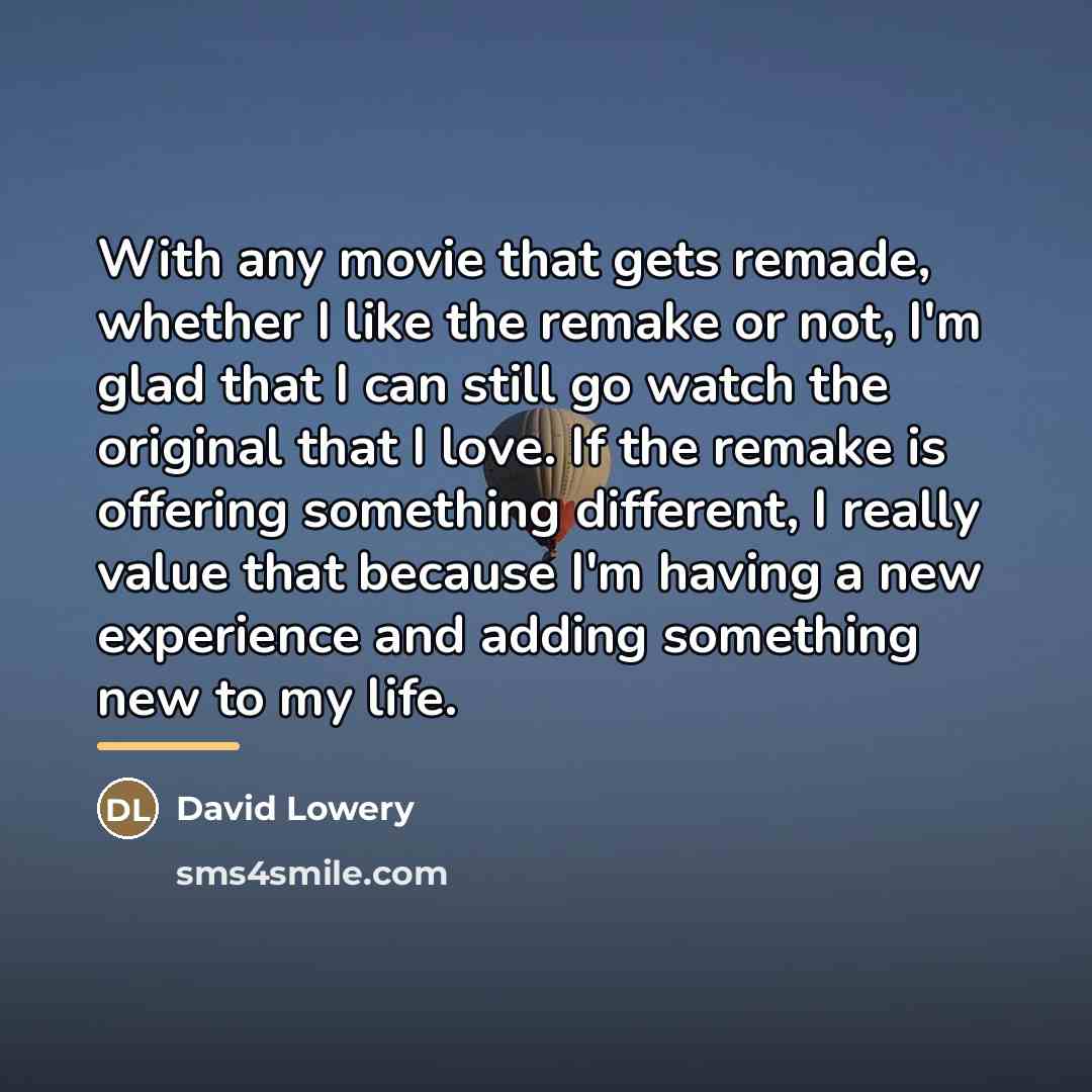 “With any movie that gets remade, whether I like the…” quote by David Lowery