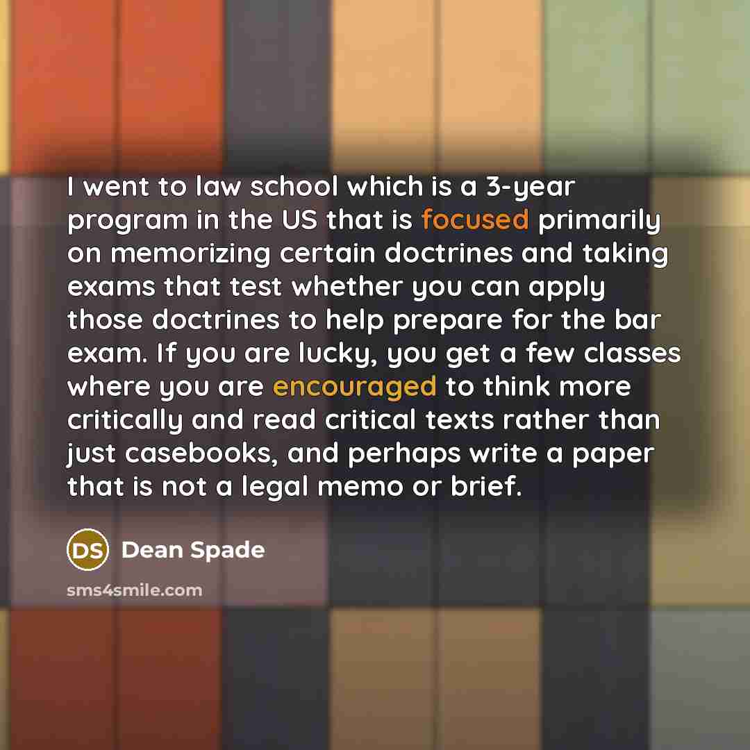 “I went to law school which is a 3-year program…” quote by Dean Spade