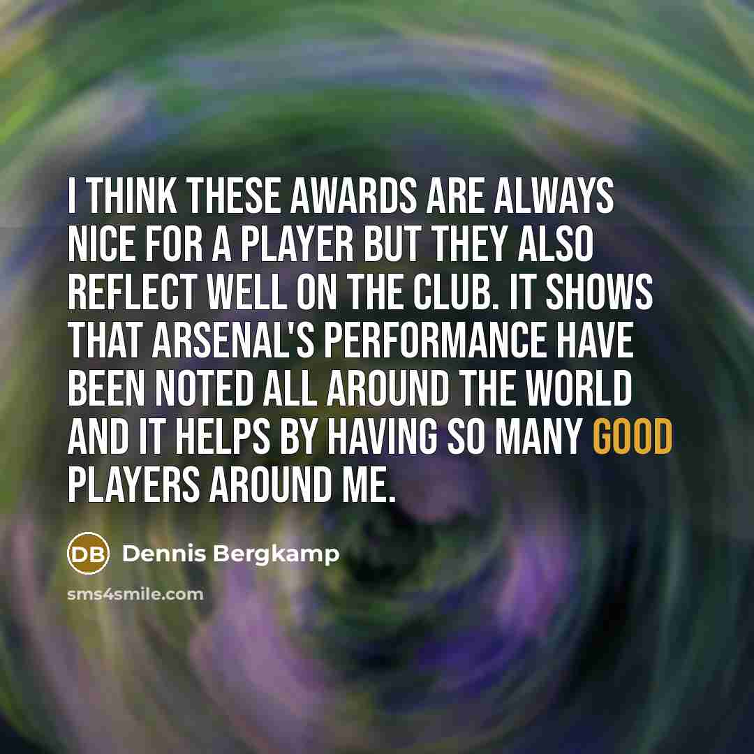 “I think these awards are always nice for a player…” quote by Dennis Bergkamp