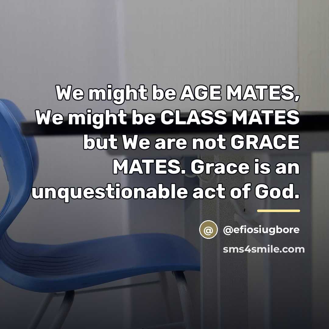 “We might be AGE MATES, We might be CLASS MATES…” quote by @efiosiugbore