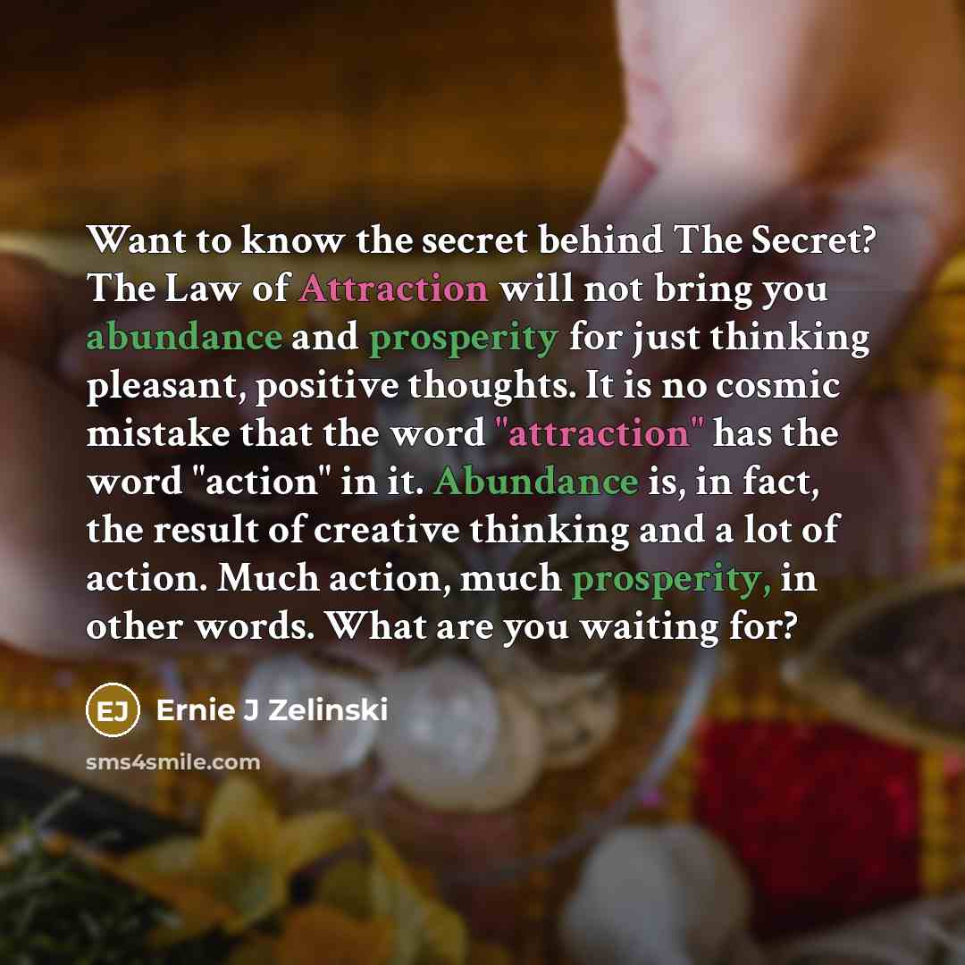 “Want to know the secret behind The Secret? The Law…” quote by Ernie J Zelinski