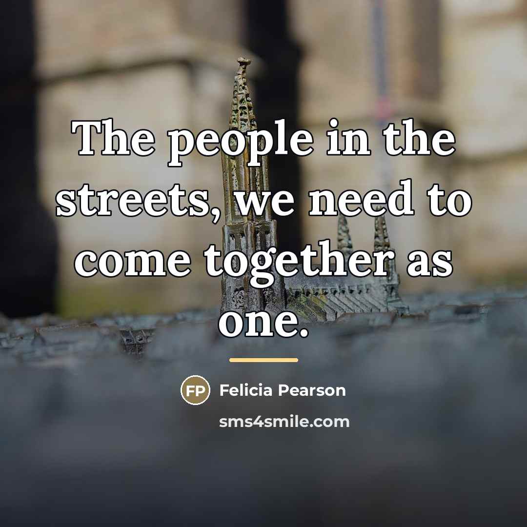 “The people in the streets, we need to come together…” quote by Felicia Pearson