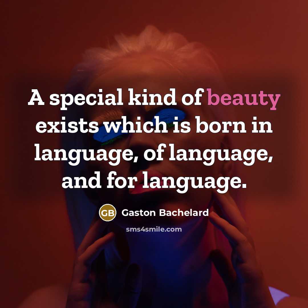 “A special kind of beauty exists which is born in…” quote by Gaston Bachelard