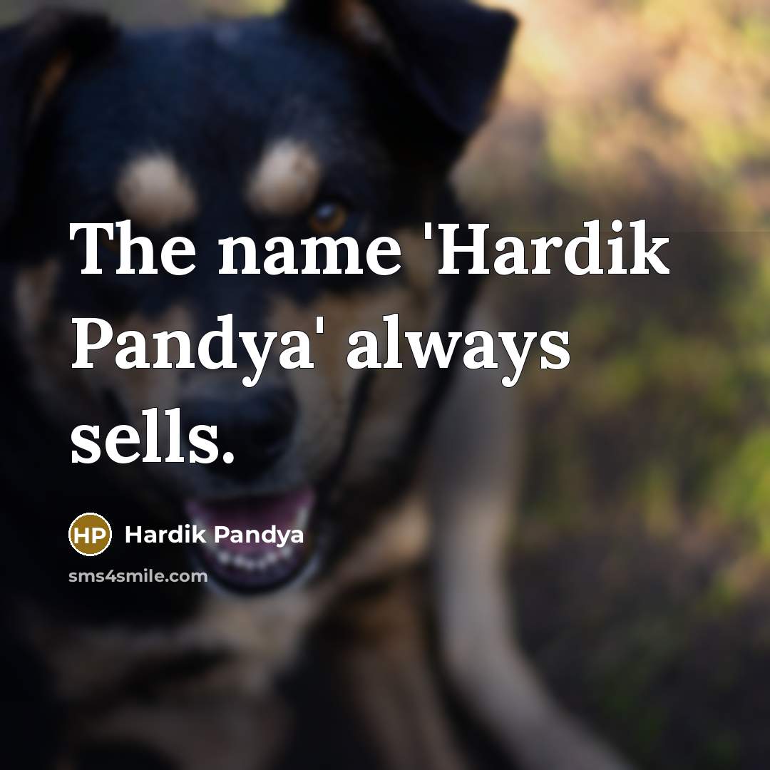 “The name 'Hardik Pandya' always sells.…” quote by Hardik Pandya
