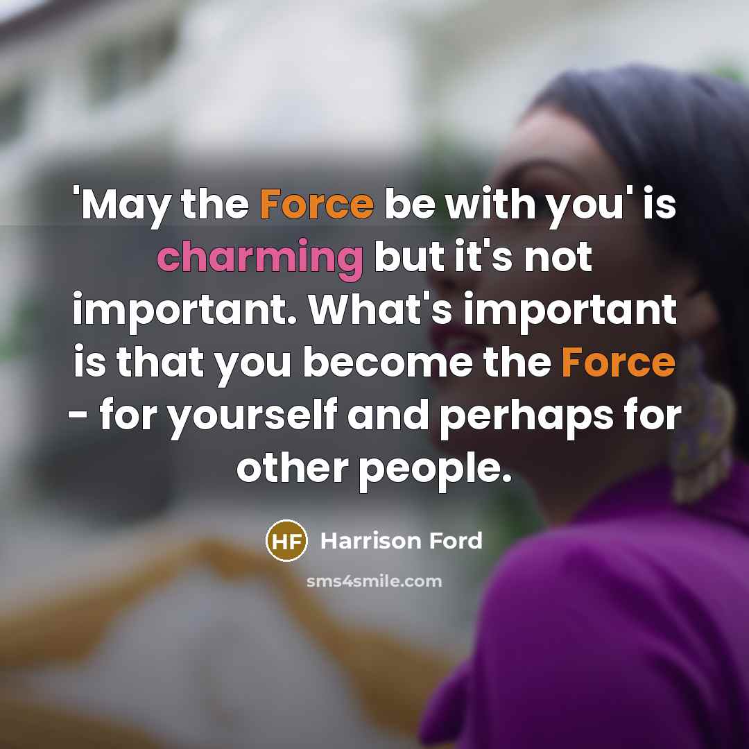 “'May the Force be with you' is charming but it's…” quote by Harrison Ford