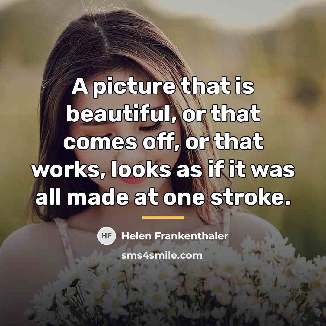 “A picture that is beautiful, or that comes off, or…” quote by Helen Frankenthaler