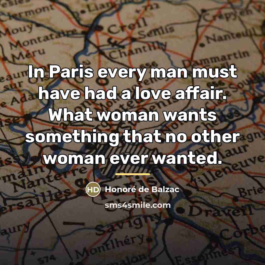 “In Paris every man must have had a love affair.…” quote by Honore de Balzac