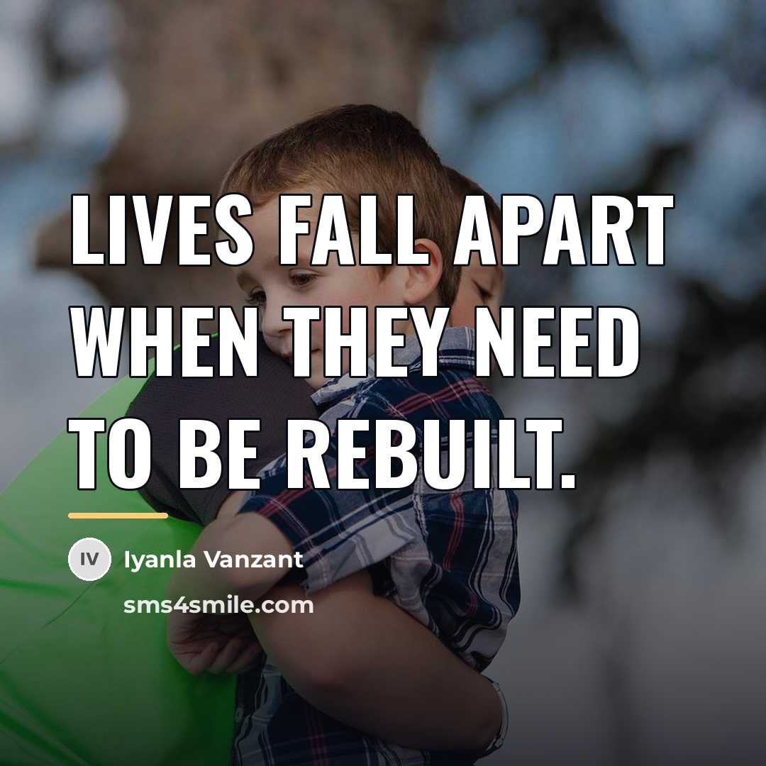 “Lives fall apart when they need to be rebuilt.…” quote by Iyanla Vanzant