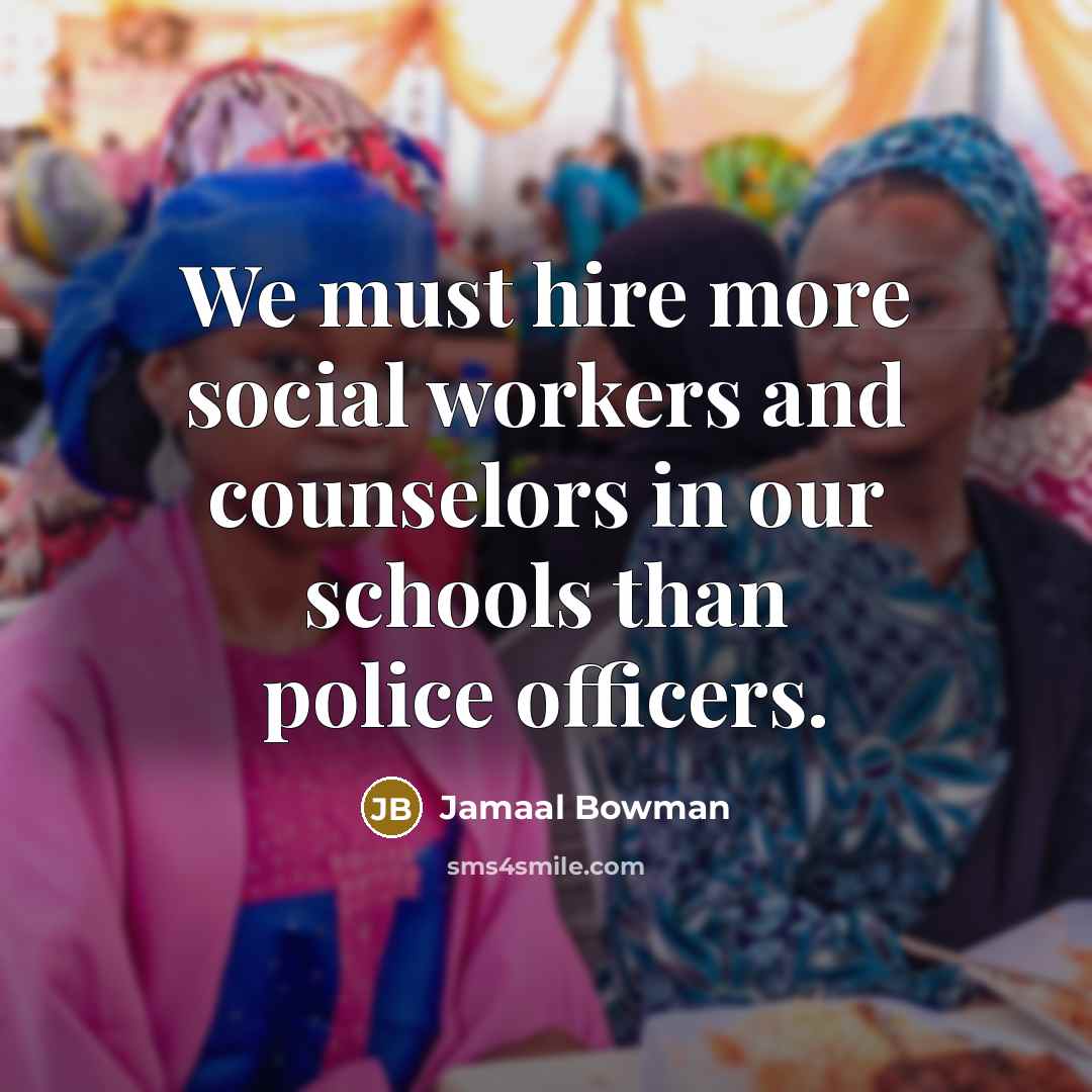 “We must hire more social workers and counselors in our…” quote by Jamaal Bowman