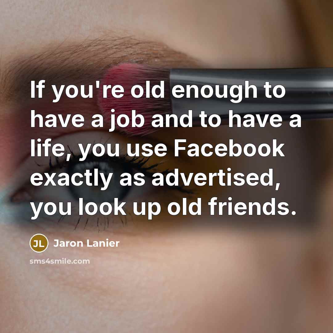 “If you're old enough to have a job and to…” quote by Jaron Lanier
