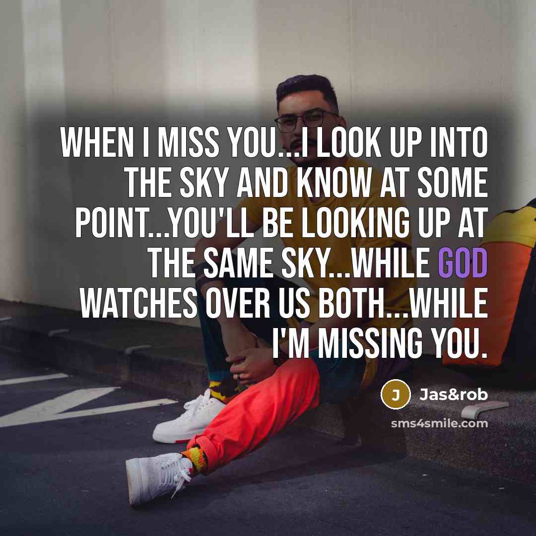 “When I miss you...I look up into the sky and…” quote by Jas&rob