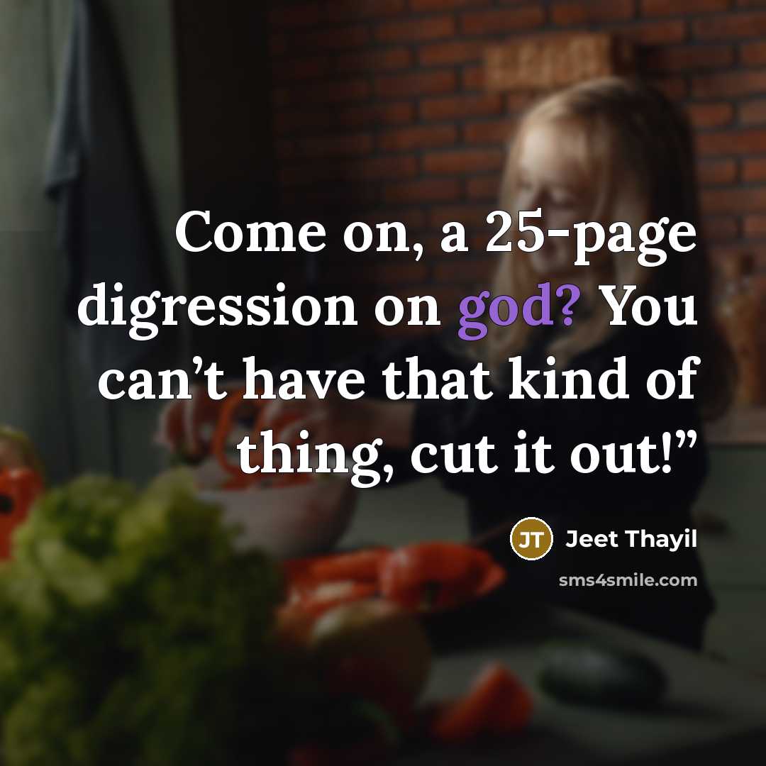 “Come on, a 25-page digression on god? You can’t have…” quote by Jeet Thayil