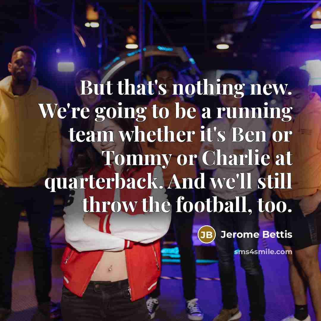 “But that`s nothing new. We`re going to be a running…” quote by Jerome Bettis