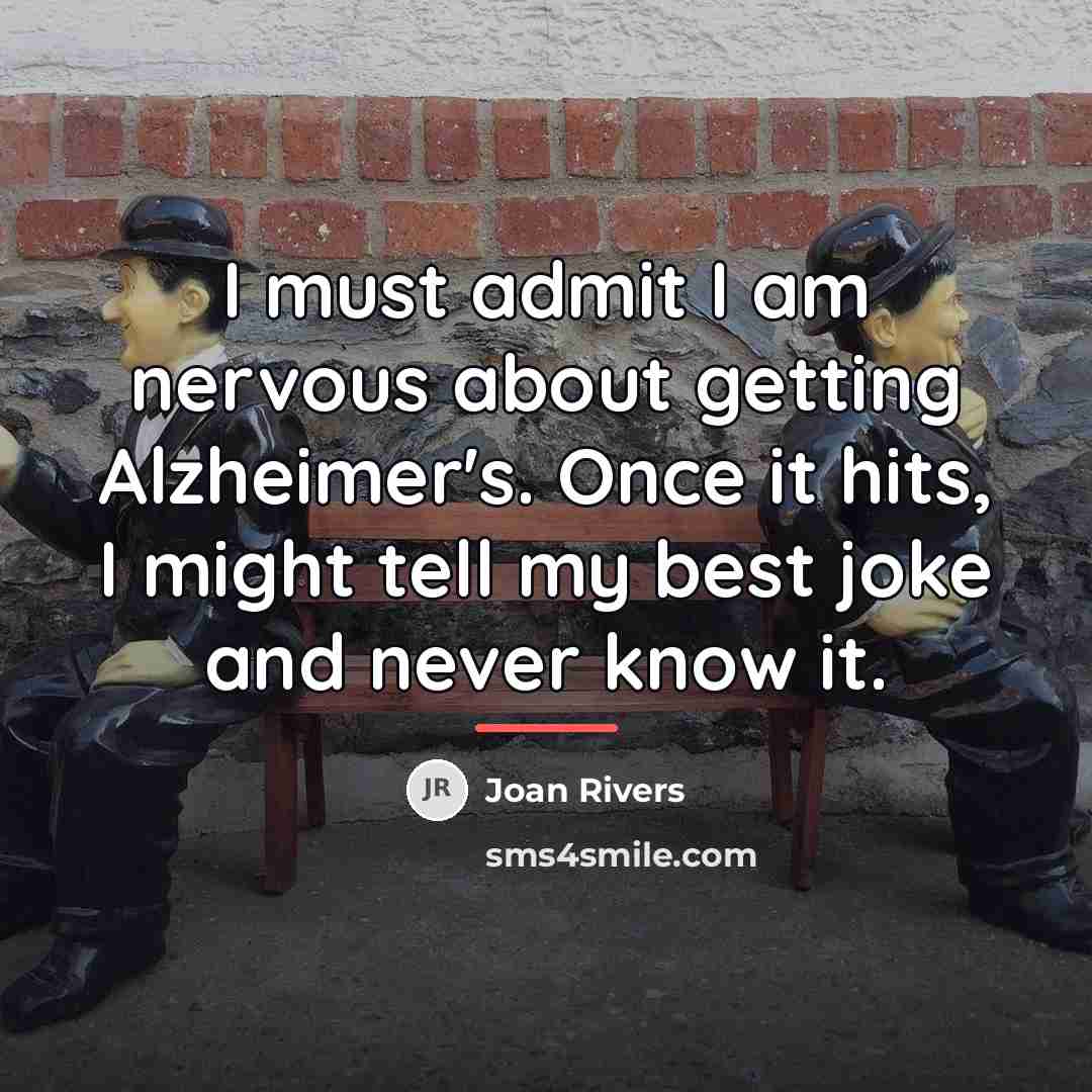 “I must admit I am nervous about getting Alzheimer's. Once…” quote by Joan Rivers