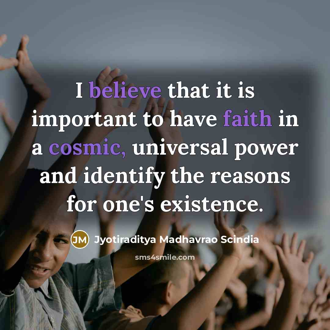 “I believe that it is important to have faith in…” quote by Jyotiraditya Madhavrao Scindia