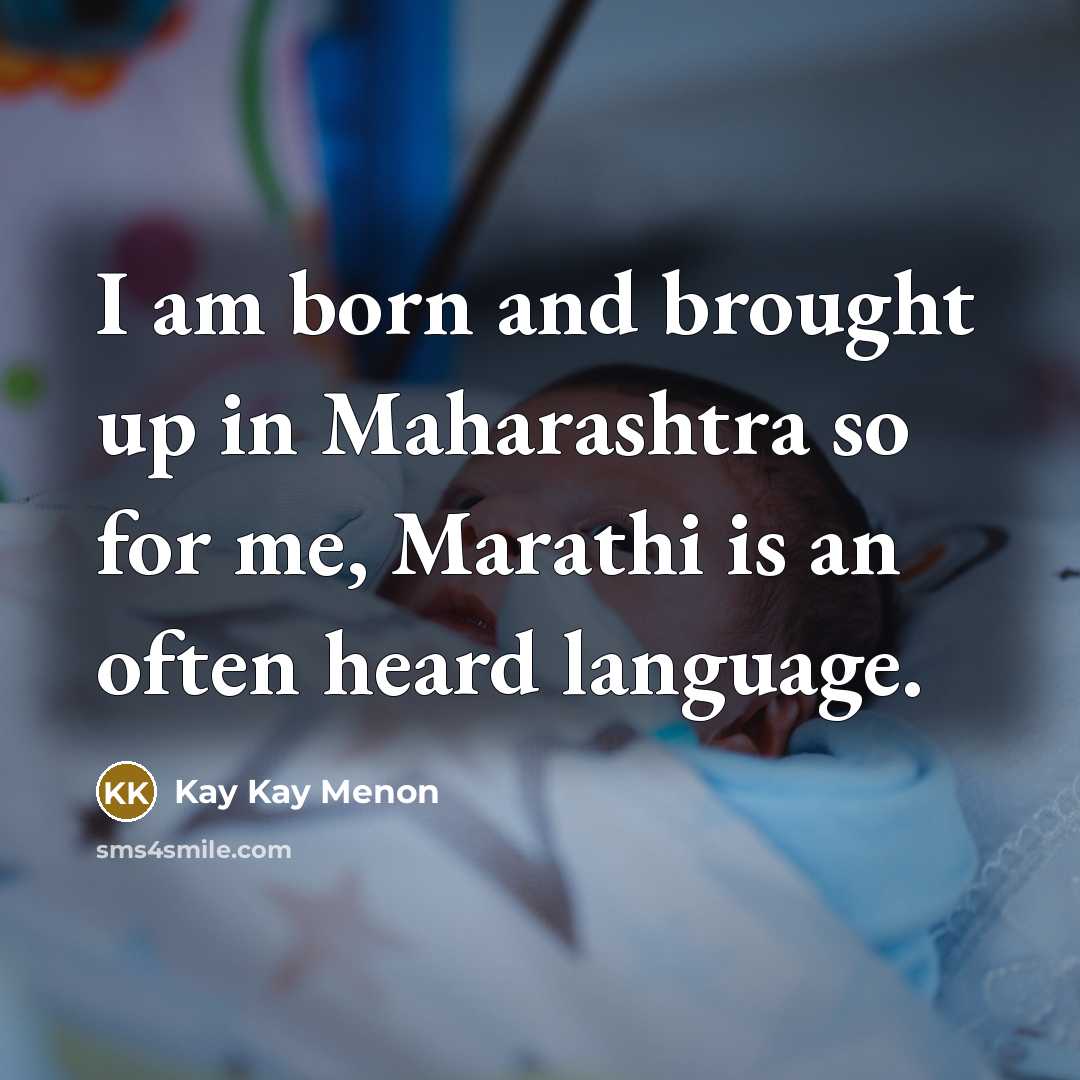 “I am born and brought up in Maharashtra so for…” quote by Kay Kay Menon