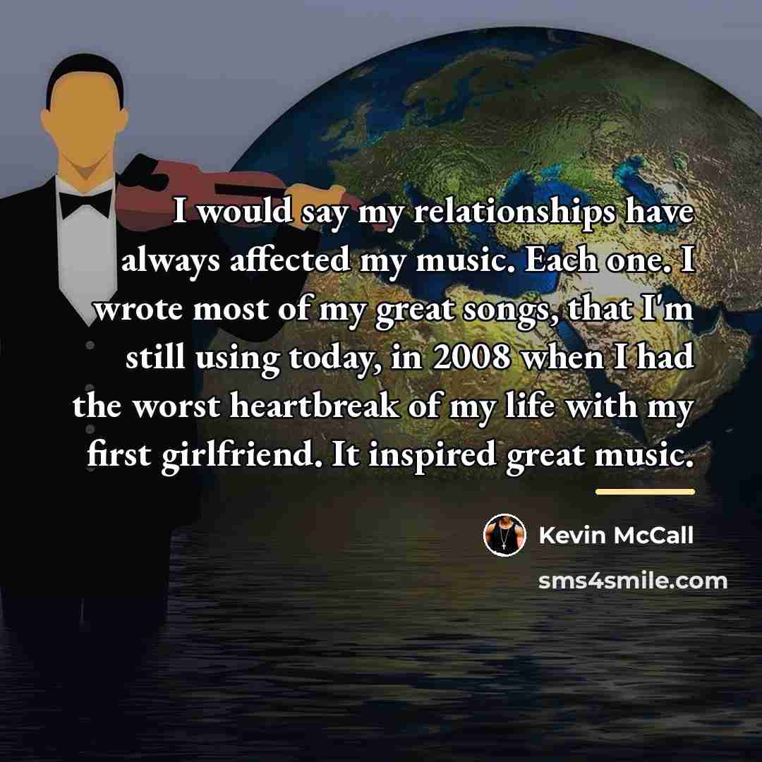 “I would say my relationships have always affected my music.…” quote by Kevin McCall