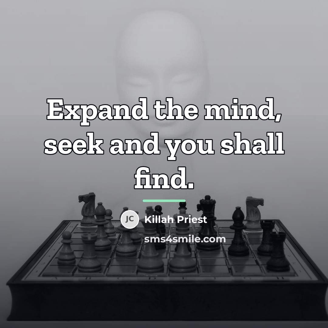 “Expand the mind, seek and you shall find.…” quote by Killah Priest