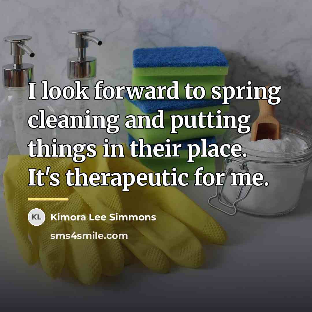 “I look forward to spring cleaning and putting things in…” quote by Kimora Lee Simmons