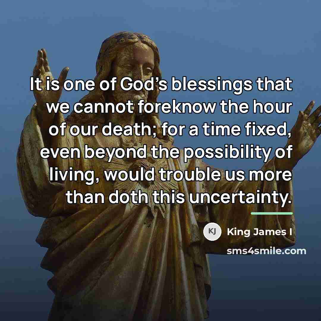 “It is one of God's blessings that we cannot foreknow…” quote by King James I