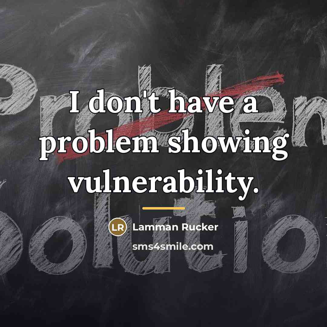 “I don't have a problem showing vulnerability.…” quote by Lamman Rucker