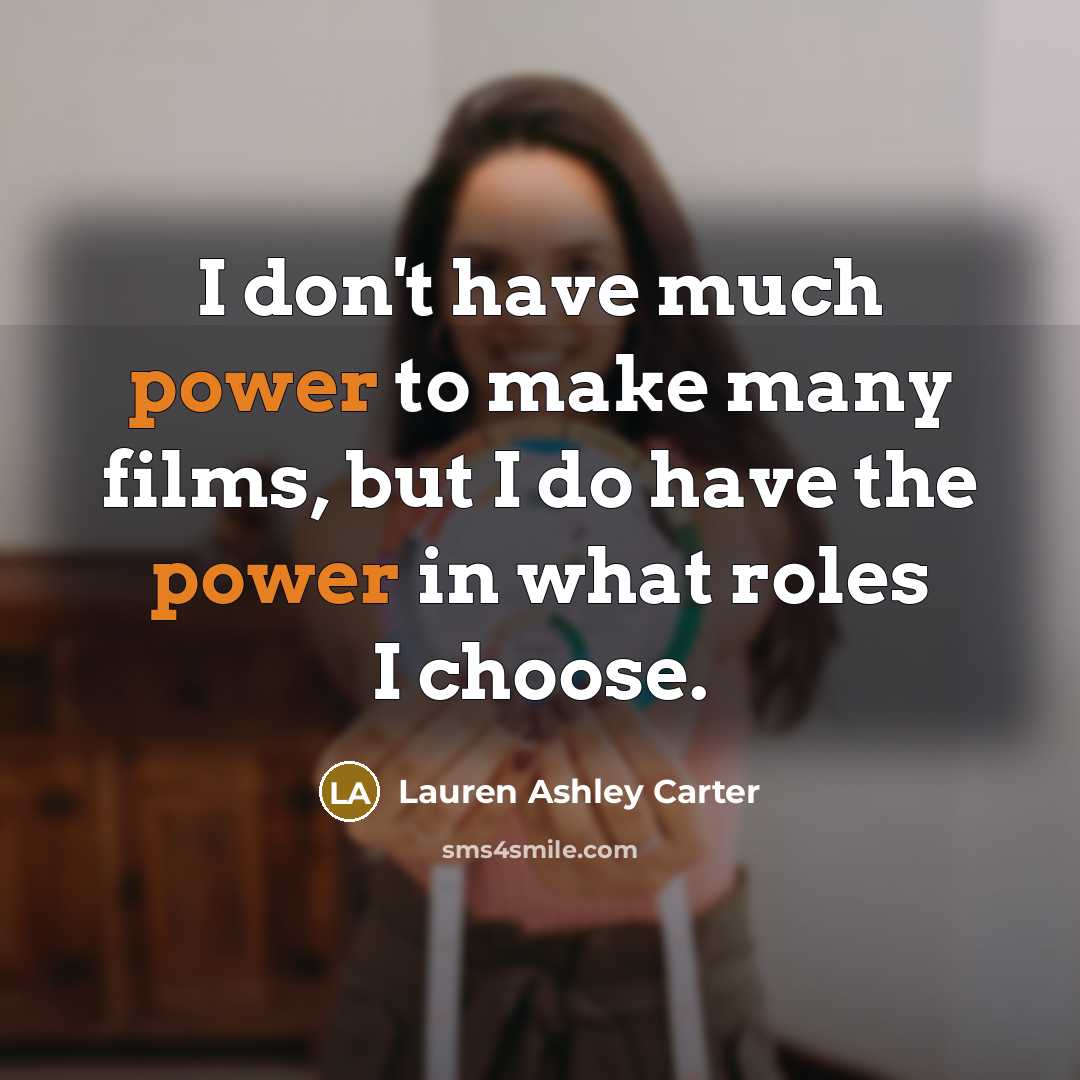 “I don't have much power to make many films, but…” quote by Lauren Ashley Carter