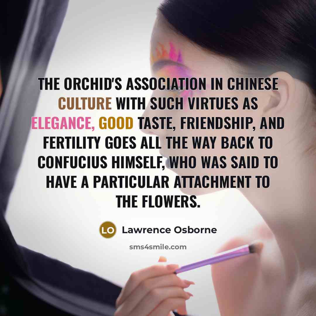 “The orchid's association in Chinese culture with such virtues as…” quote by Lawrence Osborne