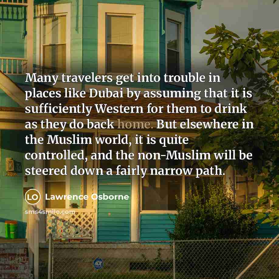 “Many travelers get into trouble in places like Dubai by…” quote by Lawrence Osborne