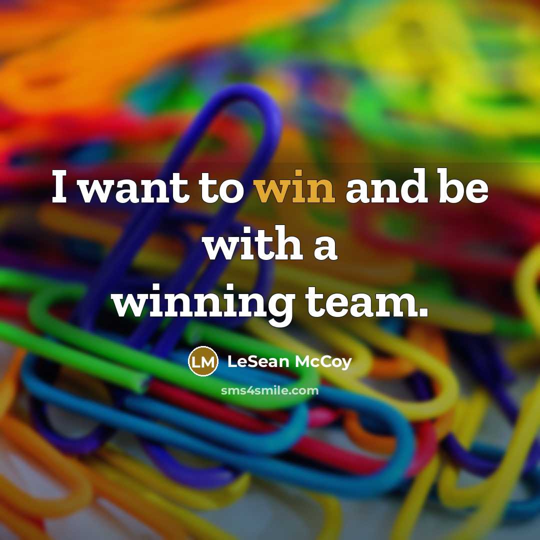 “I want to win and be with a winning team.…” quote by LeSean McCoy