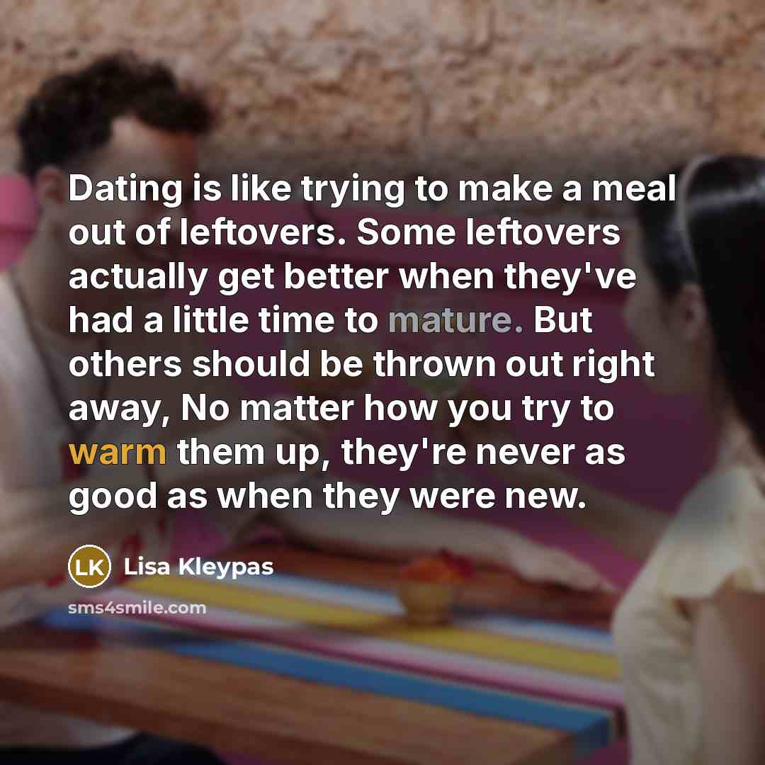“Dating is like trying to make a meal out of…” quote by Lisa Kleypas