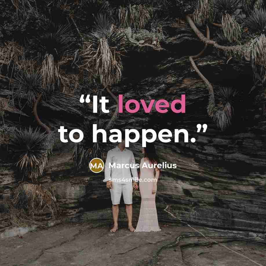 “It loved to happen.” quote by Marcus Aurelius