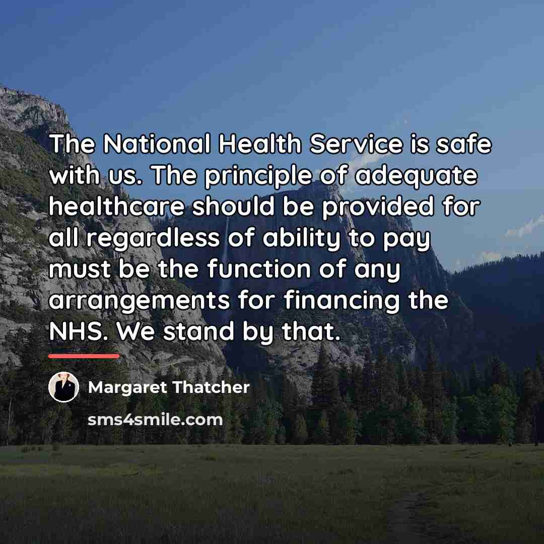 “The National Health Service is safe with us. The principle…” quote by Margaret Thatcher