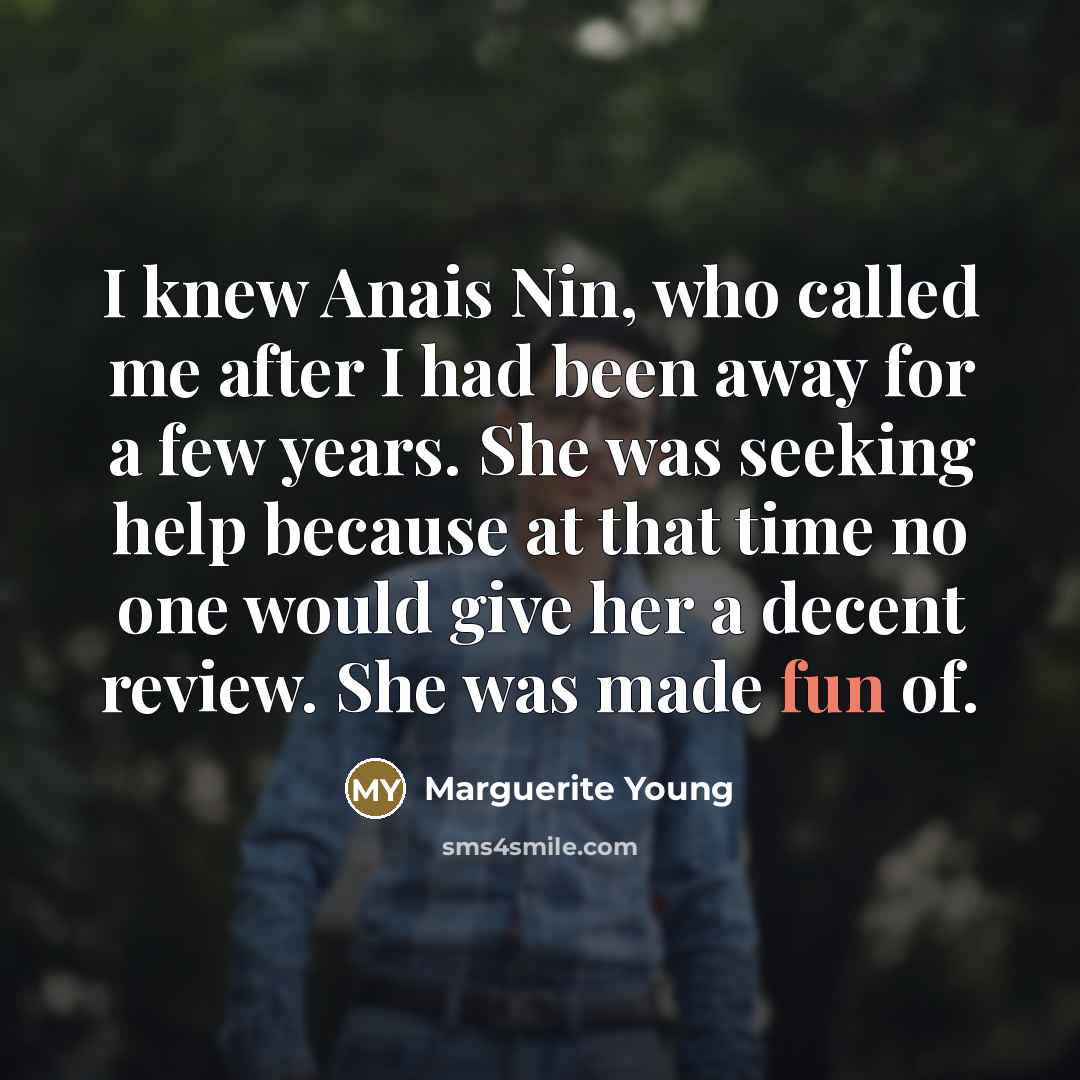 “I knew Anais Nin, who called me after I had…” quote by Marguerite Young