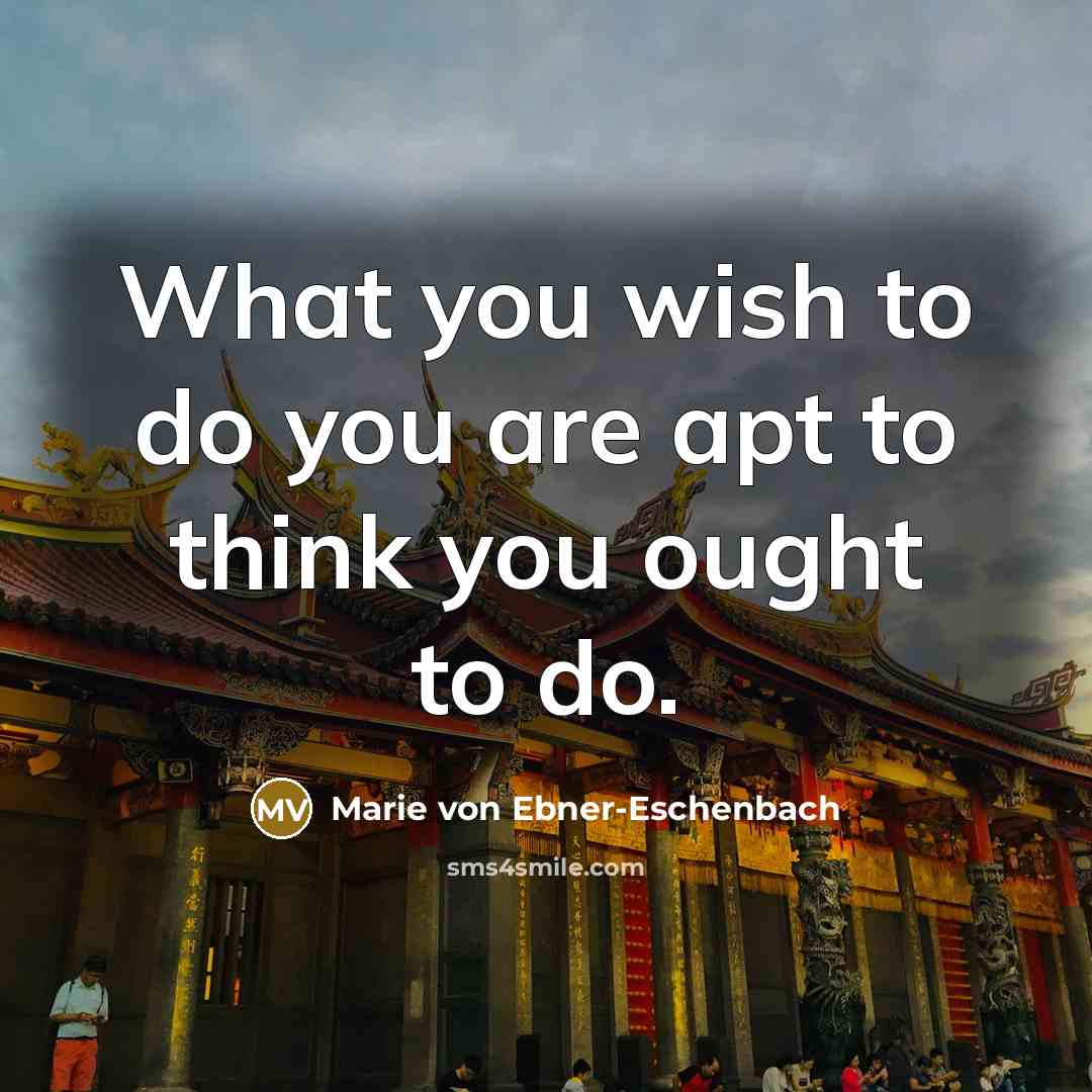 “What you wish to do you are apt to think…” quote by Marie von Ebner-Eschenbach