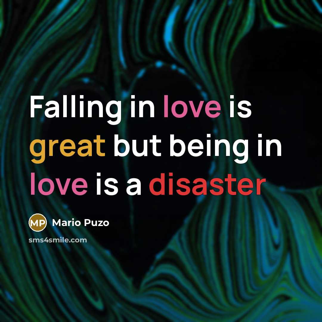 “Falling in love is great but being in love is…” quote by Mario Puzo