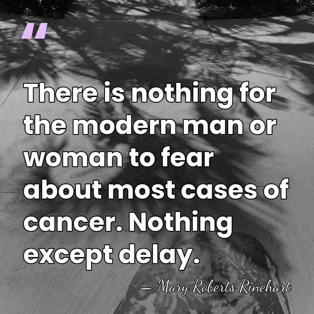 There is nothing for the modern man or woman to fear about&hellip; - Mary Roberts Rinehart