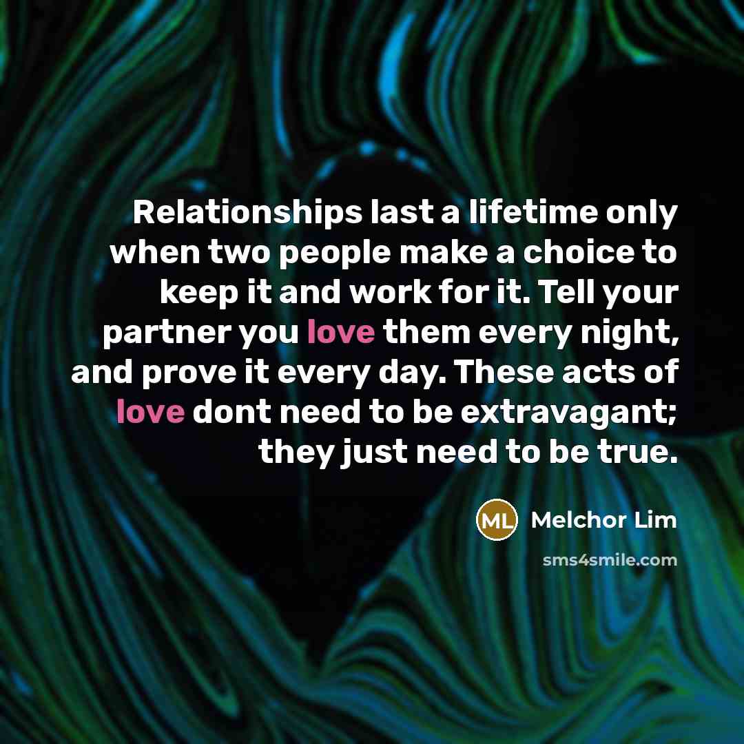 “Relationships last a lifetime only when two people make a…” quote by Melchor Lim