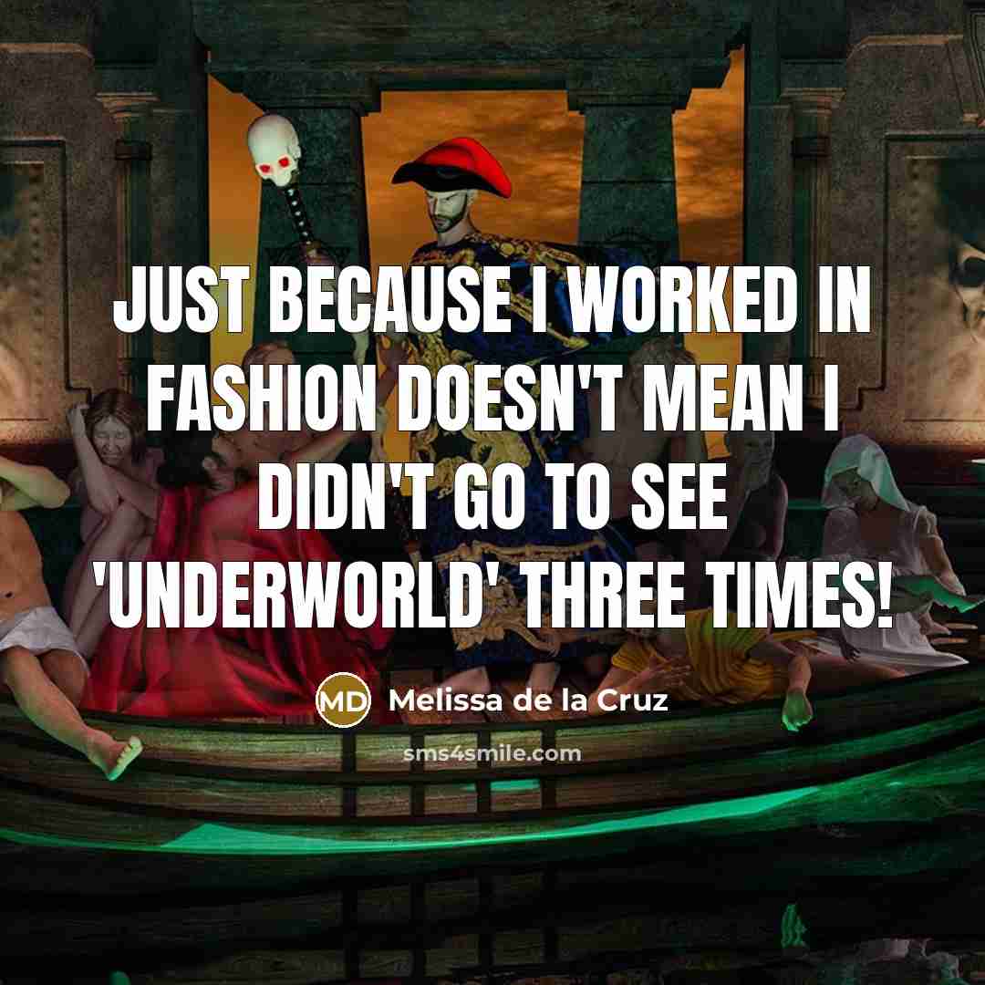 “Just because I worked in fashion doesn't mean I didn't…” quote by Melissa de la Cruz