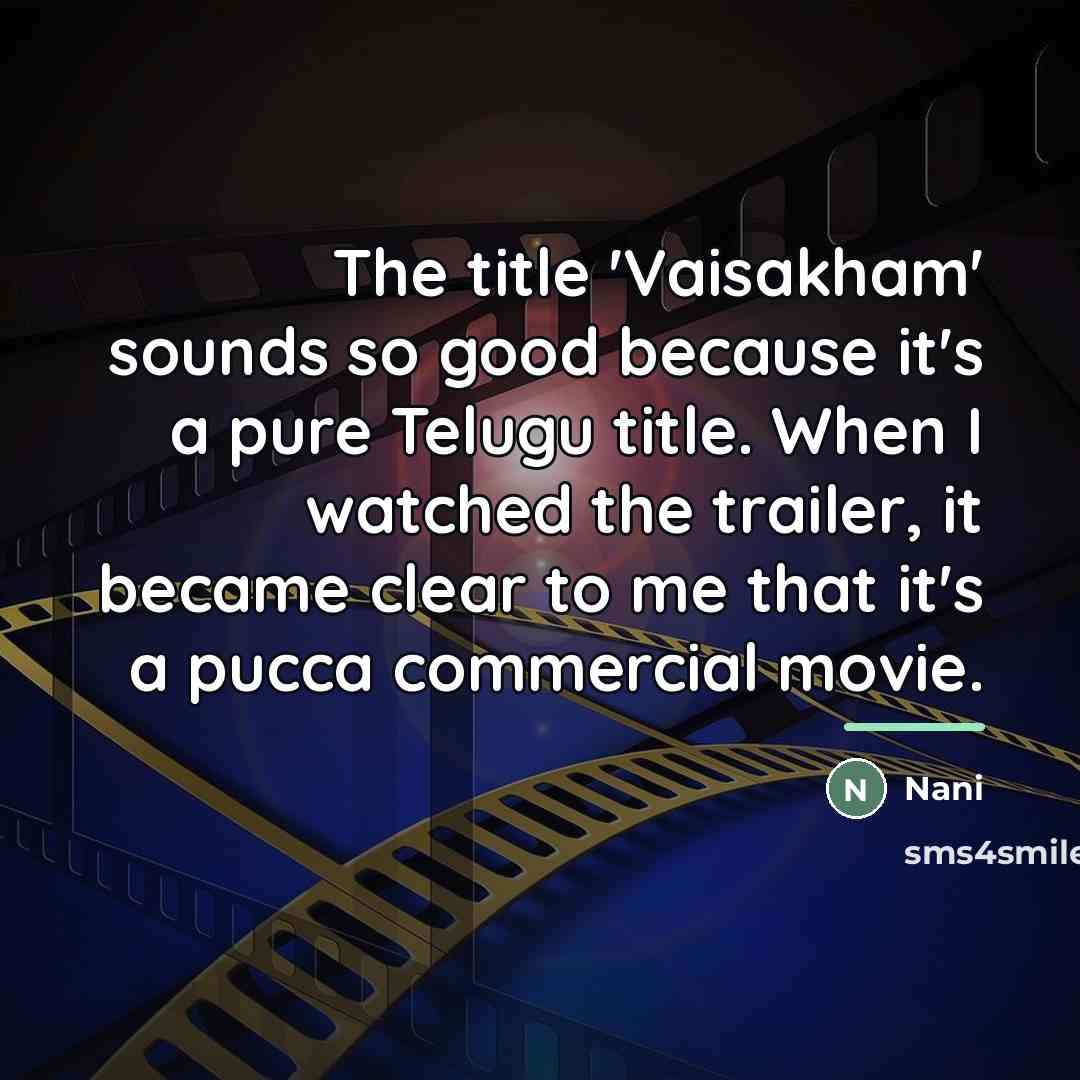 “The title 'Vaisakham' sounds so good because it's a pure…” quote by Nani