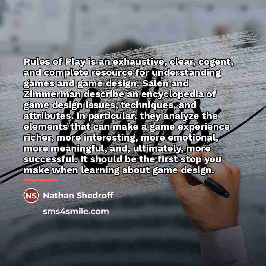“Rules of Play is an exhaustive, clear, cogent, and complete…” quote by Nathan Shedroff