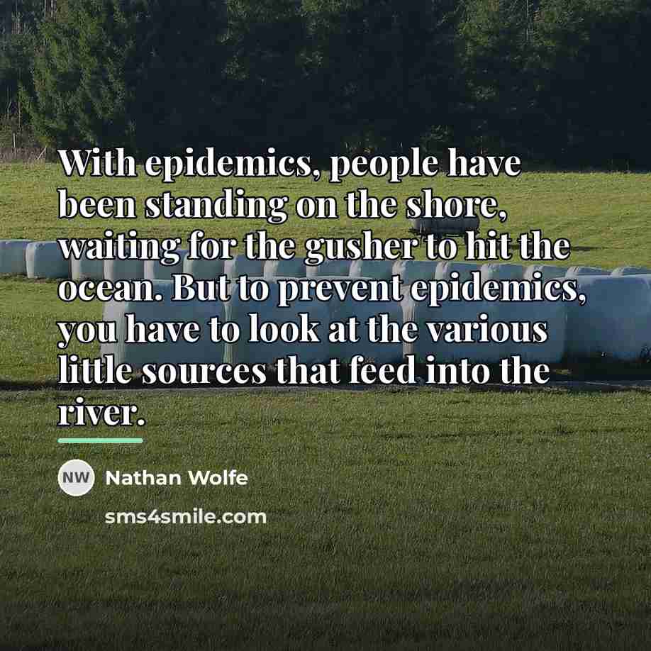 “With epidemics, people have been standing on the shore, waiting…” quote by Nathan Wolfe