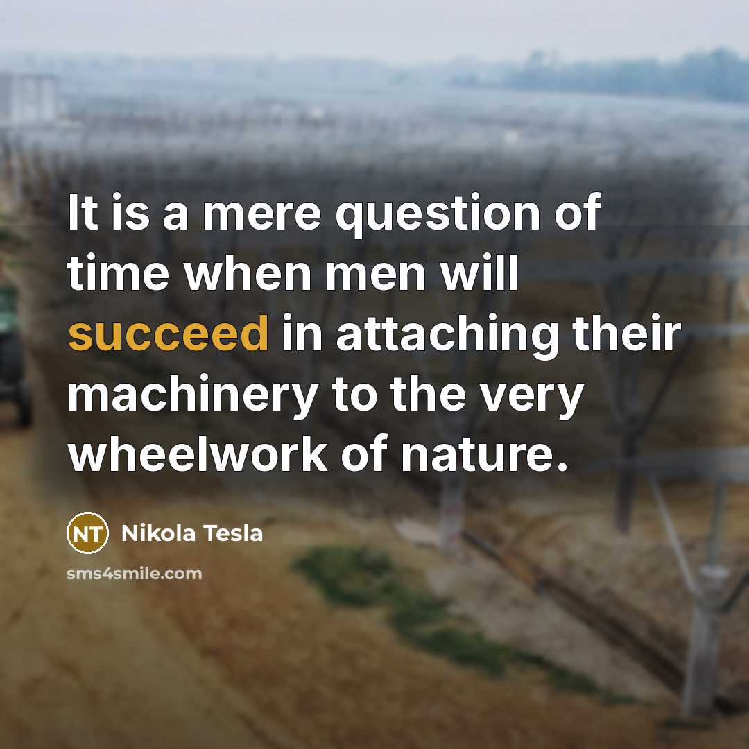 “It is a mere question of time when men will…” quote by Nikola Tesla