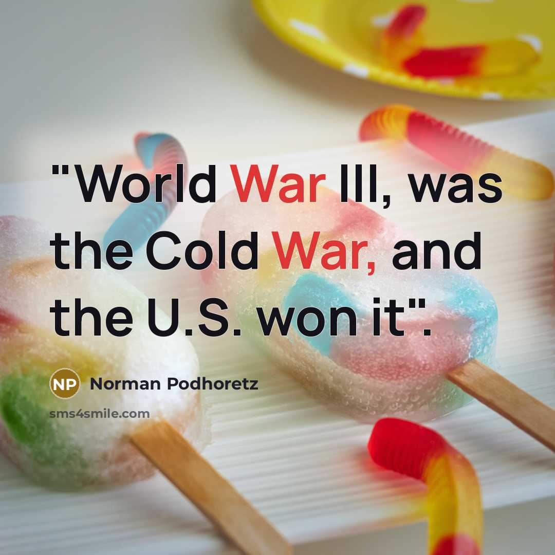 “"World War III, was the Cold War, and the U.S.…” quote by Norman Podhoretz