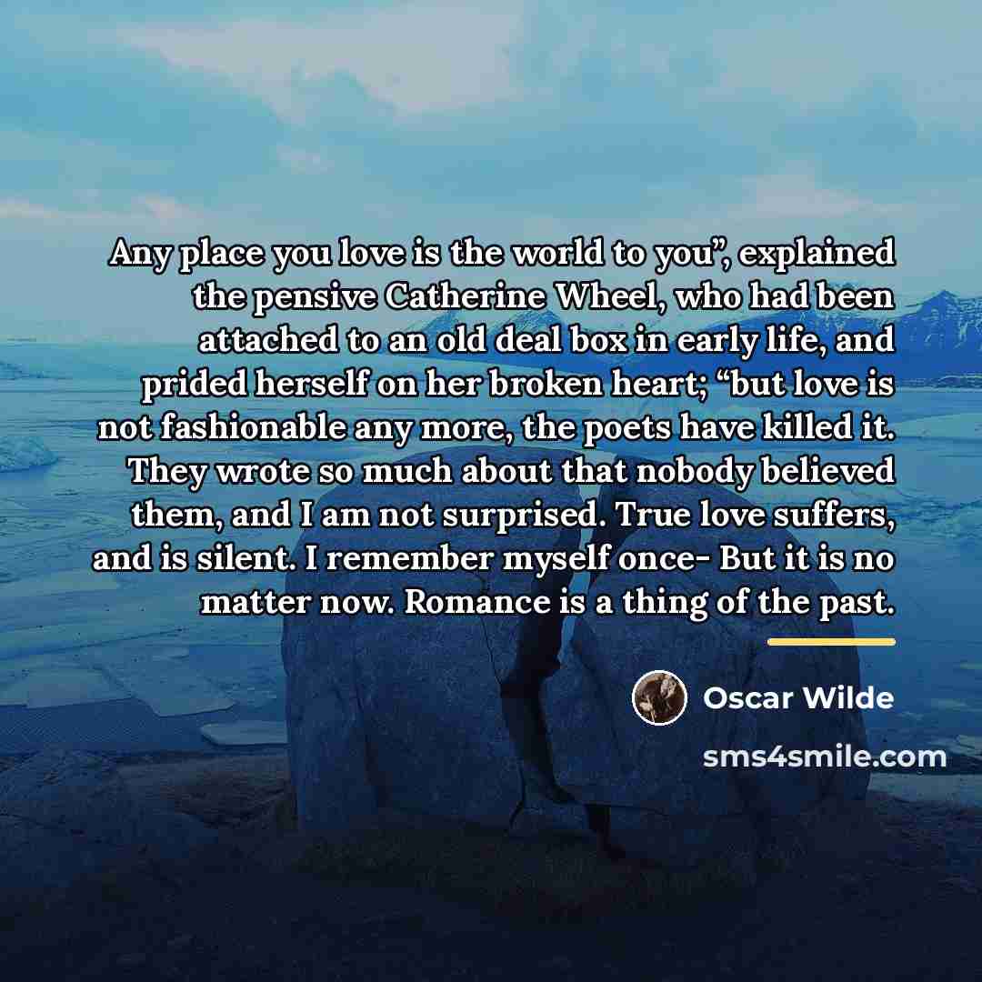 “Any place you love is the world to you”, explained…” quote by Oscar Wilde