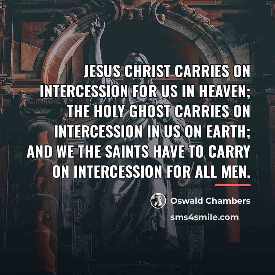 “Jesus Christ carries on intercession for us in heaven; the…” quote by Oswald Chambers